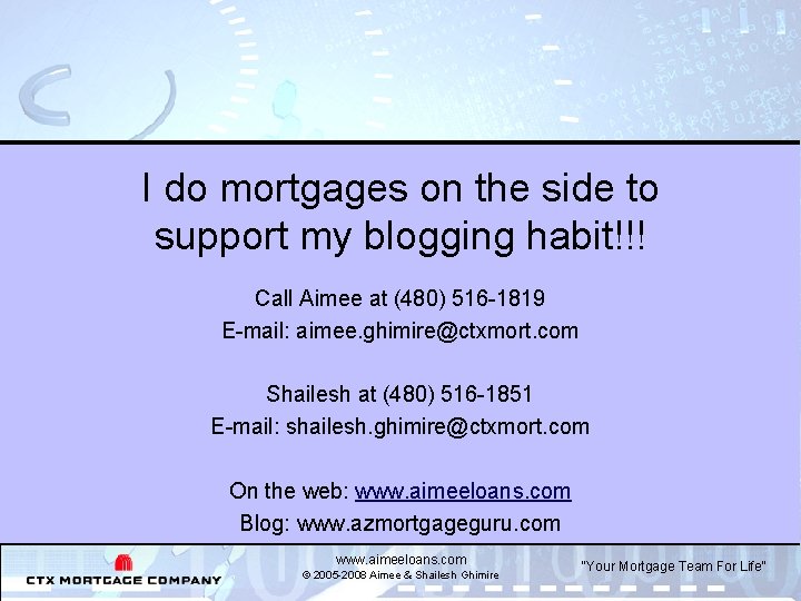 I do mortgages on the side to support my blogging habit!!! Call Aimee at
