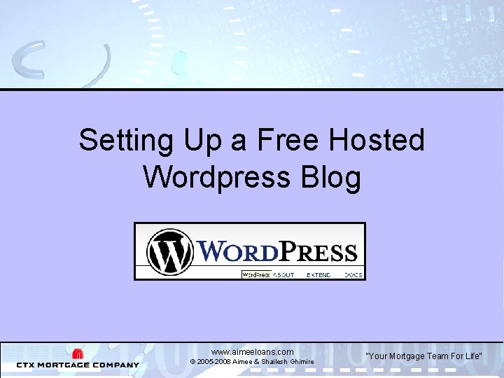 Setting Up a Free Hosted Wordpress Blog www. aimeeloans. com © 2005 -2008 Aimee