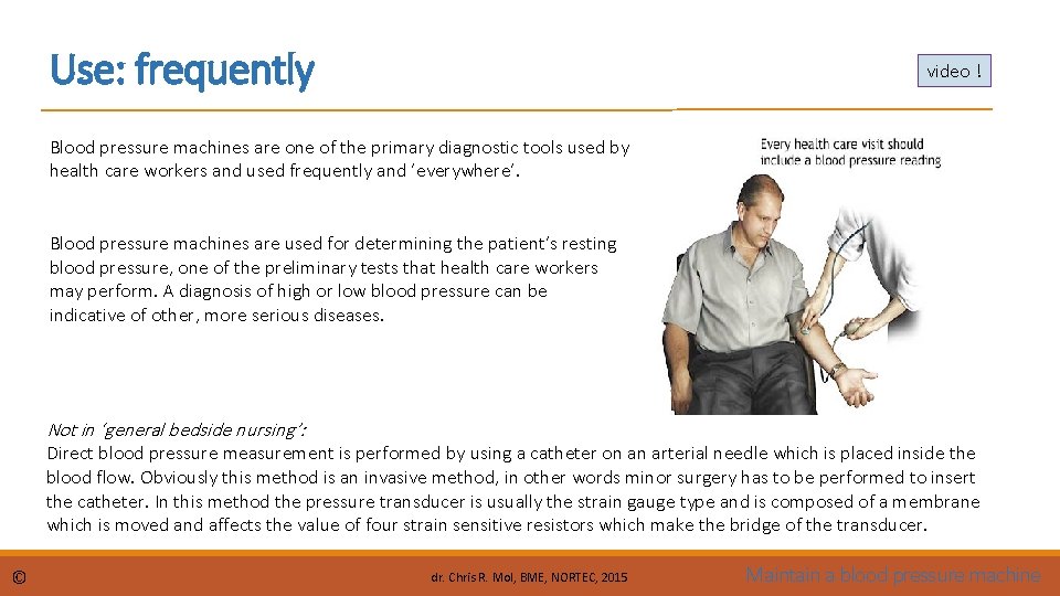 Use: frequently video ! Blood pressure machines are one of the primary diagnostic tools