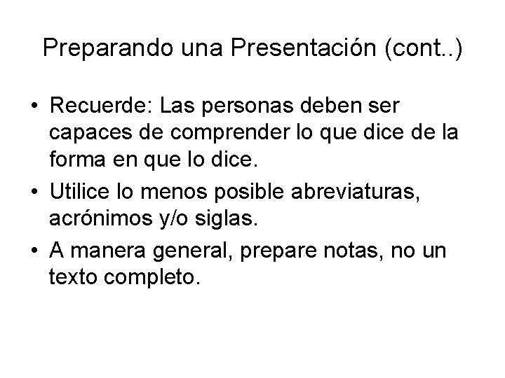 Preparando una Presentación (cont. . ) • Recuerde: Las personas deben ser capaces de