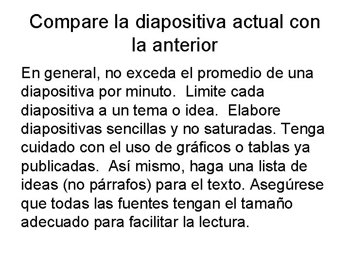 Compare la diapositiva actual con la anterior En general, no exceda el promedio de