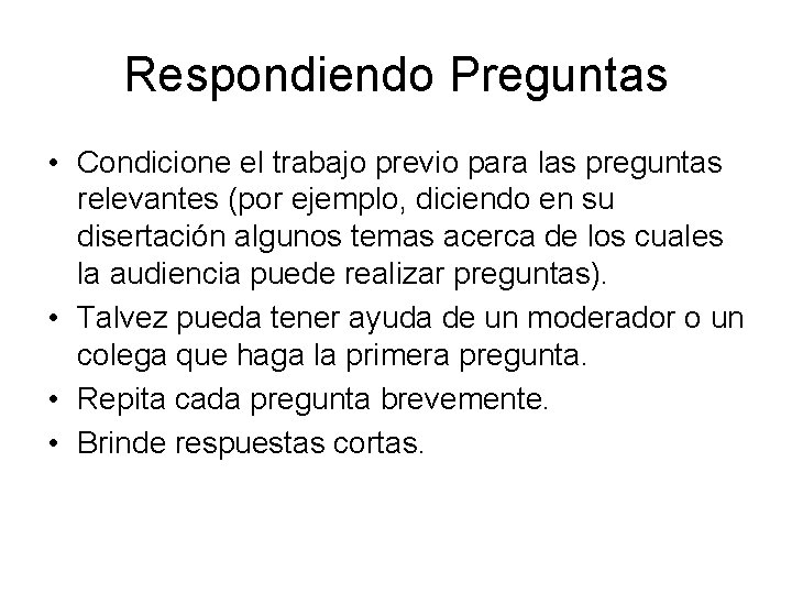 Respondiendo Preguntas • Condicione el trabajo previo para las preguntas relevantes (por ejemplo, diciendo