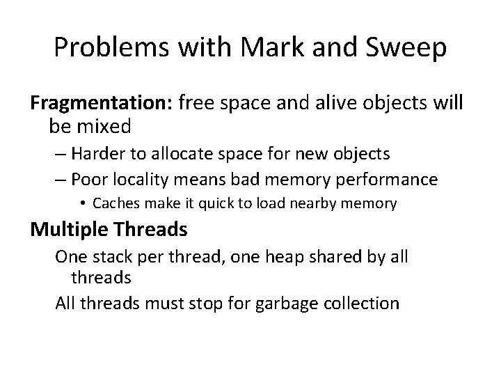 Problems with Mark and Sweep Fragmentation: free space and alive objects will be mixed