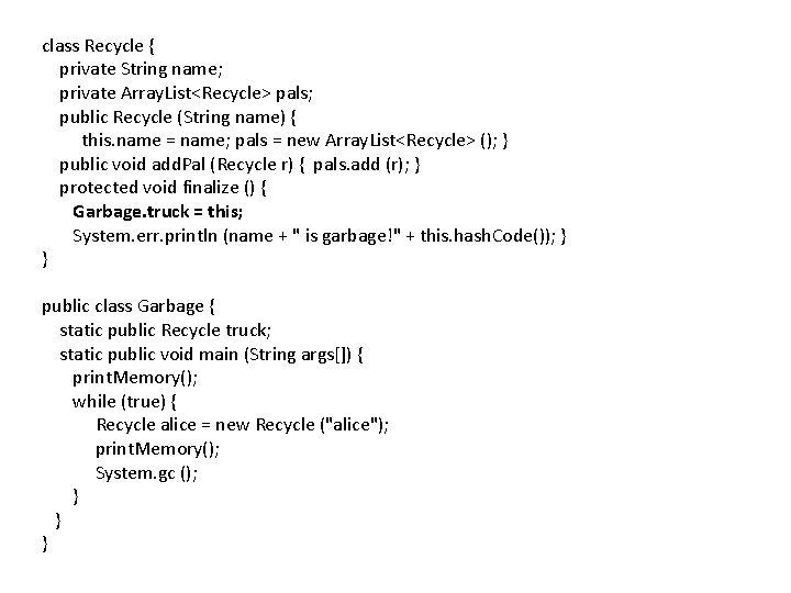 class Recycle { private String name; private Array. List<Recycle> pals; public Recycle (String name)