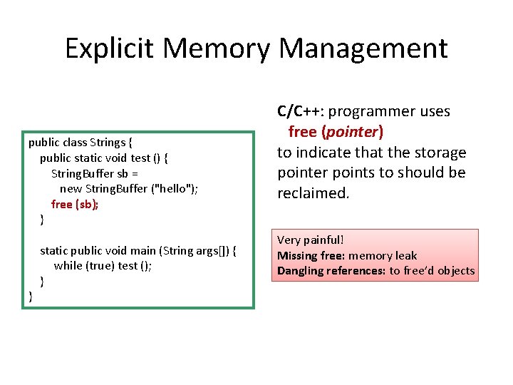 Explicit Memory Management public class Strings { public static void test () { String.