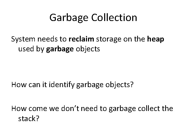 Garbage Collection System needs to reclaim storage on the heap used by garbage objects