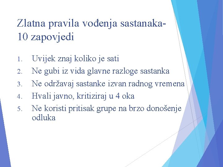 Zlatna pravila vođenja sastanaka 10 zapovjedi 1. 2. 3. 4. 5. Uvijek znaj koliko