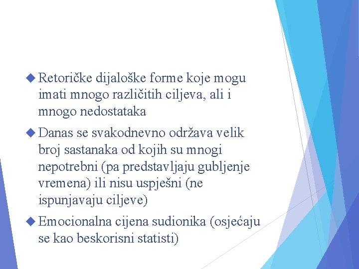  Retoričke dijaloške forme koje mogu imati mnogo različitih ciljeva, ali i mnogo nedostataka