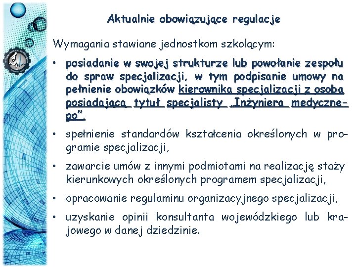 Aktualnie obowiązujące regulacje Wymagania stawiane jednostkom szkolącym: • posiadanie w swojej strukturze lub powołanie