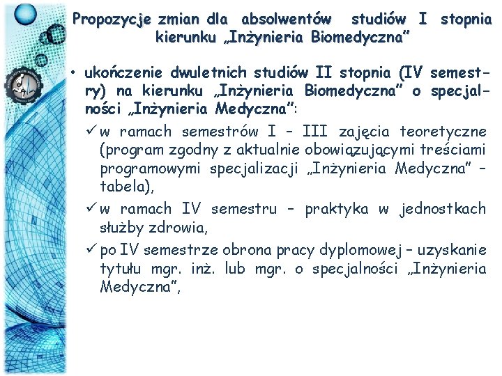 Propozycje zmian dla absolwentów studiów I stopnia kierunku „Inżynieria Biomedyczna” • ukończenie dwuletnich studiów