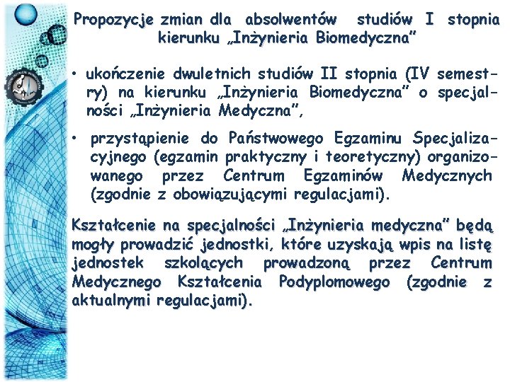 Propozycje zmian dla absolwentów studiów I stopnia kierunku „Inżynieria Biomedyczna” • ukończenie dwuletnich studiów