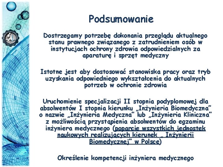 Podsumowanie Dostrzegamy potrzebę dokonania przeglądu aktualnego stanu prawnego związanego z zatrudnieniem osób w instytucjach
