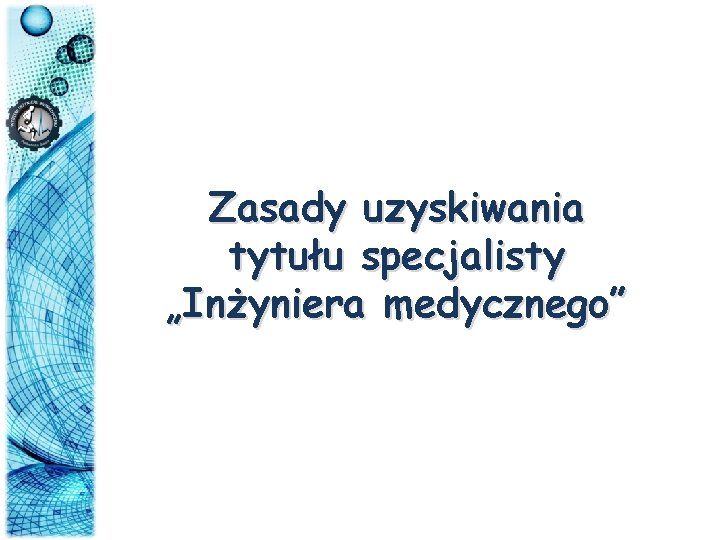 Zasady uzyskiwania tytułu specjalisty „Inżyniera medycznego” 