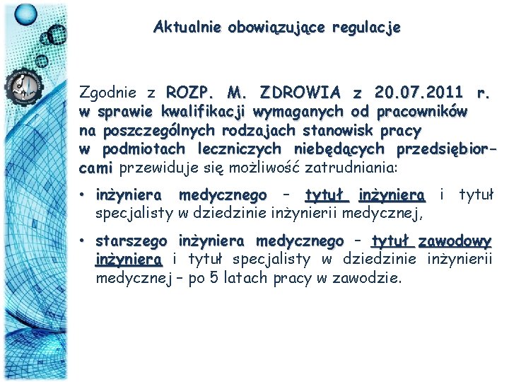 Aktualnie obowiązujące regulacje Zgodnie z ROZP. M. ZDROWIA z 20. 07. 2011 r. w