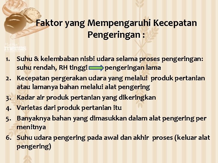 Faktor yang Mempengaruhi Kecepatan Pengeringan : 1. Suhu & kelembaban nisbi udara selama proses