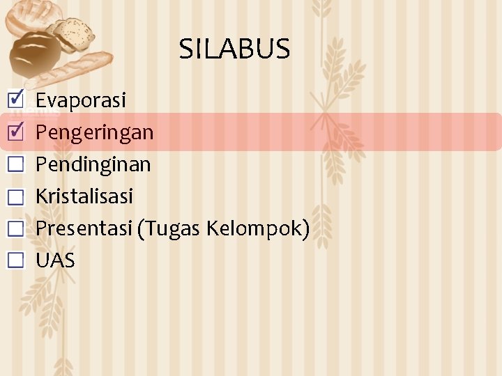 SILABUS Evaporasi Pengeringan Pendinginan Kristalisasi Presentasi (Tugas Kelompok) UAS 