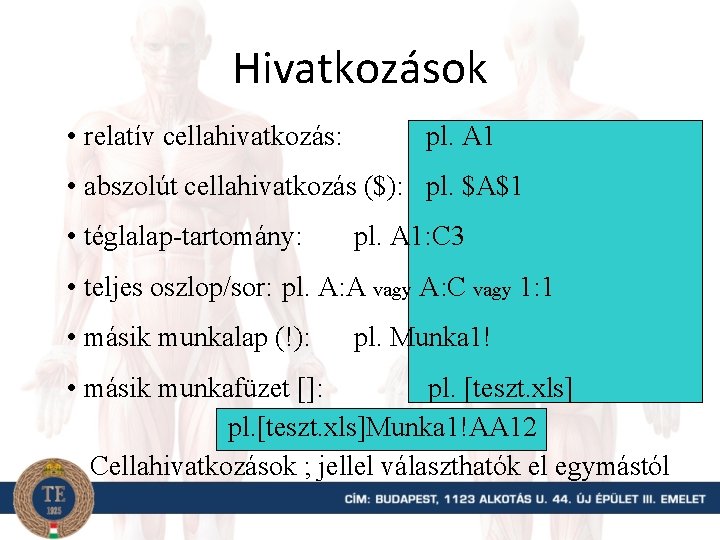 Hivatkozások • relatív cellahivatkozás: pl. A 1 • abszolút cellahivatkozás ($): pl. $A$1 •