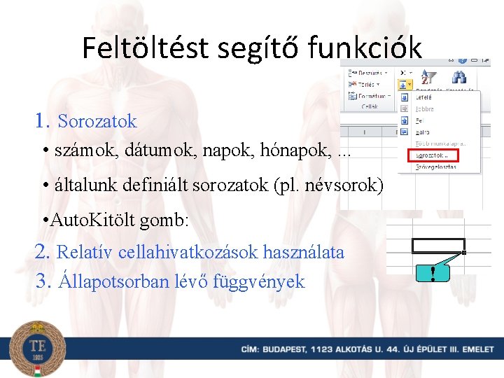 Feltöltést segítő funkciók 1. Sorozatok • számok, dátumok, napok, hónapok, . . . •