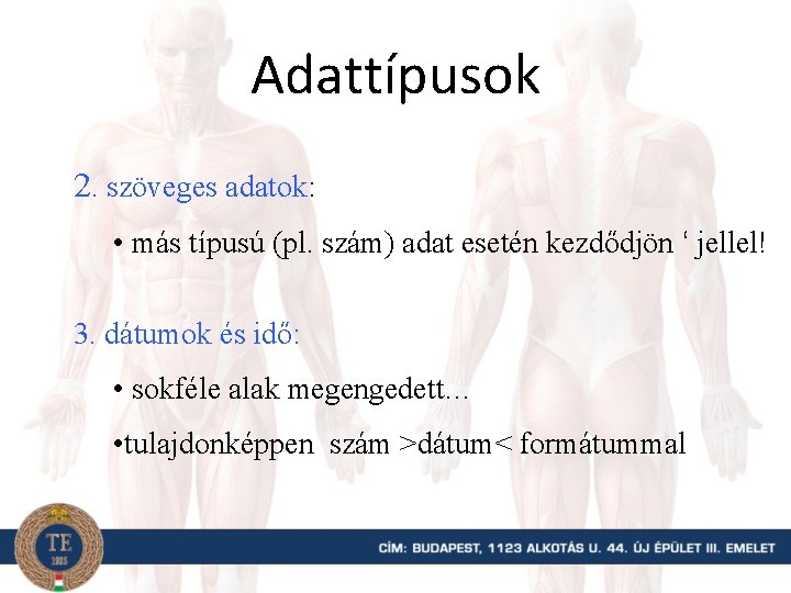 Adattípusok 2. szöveges adatok: • más típusú (pl. szám) adat esetén kezdődjön ‘ jellel!