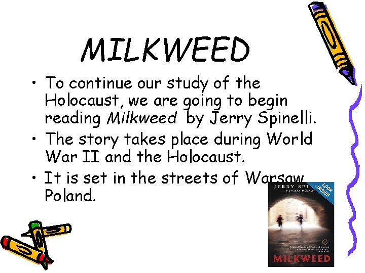 MILKWEED • To continue our study of the Holocaust, we are going to begin