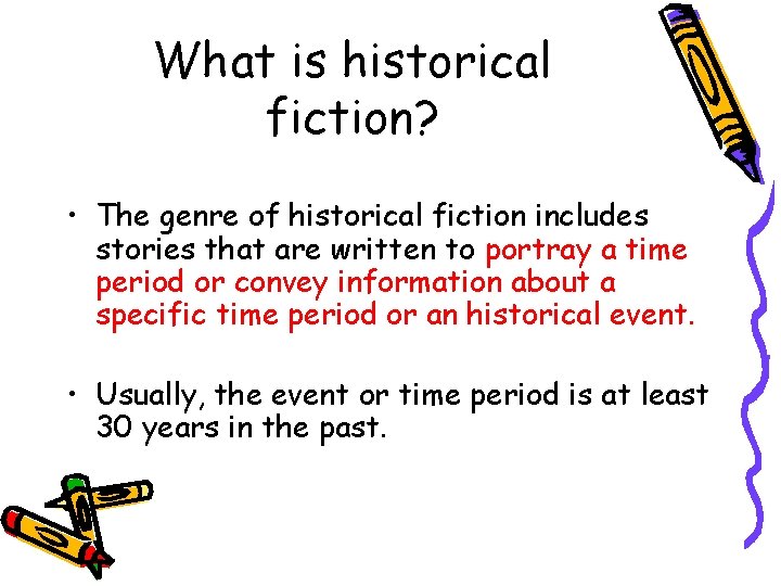 What is historical fiction? • The genre of historical fiction includes stories that are