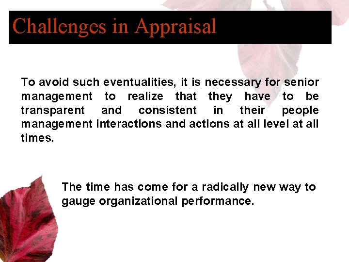 Challenges in Appraisal To avoid such eventualities, it is necessary for senior management to