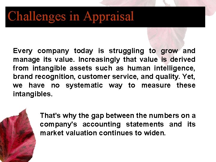Challenges in Appraisal Every company today is struggling to grow and manage its value.
