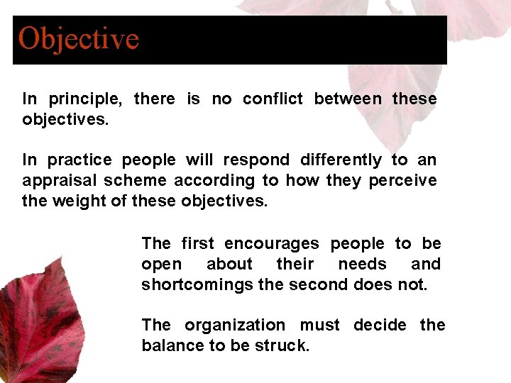Objective In principle, there is no conflict between these objectives. In practice people will