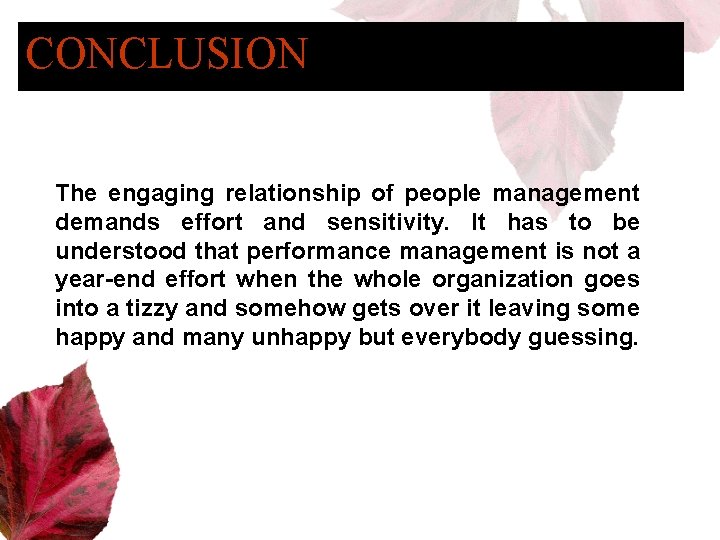 CONCLUSION The engaging relationship of people management demands effort and sensitivity. It has to