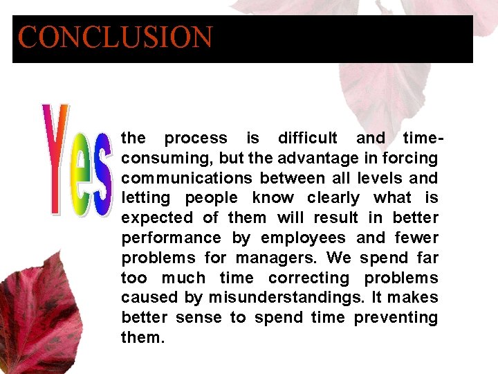 CONCLUSION the process is difficult and timeconsuming, but the advantage in forcing communications between