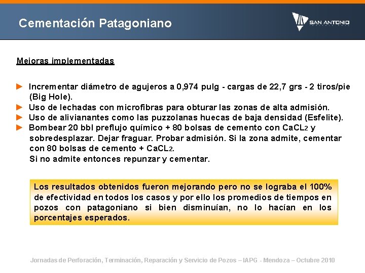 Cementación Patagoniano Mejoras implementadas ► Incrementar diámetro de agujeros a 0, 974 pulg -
