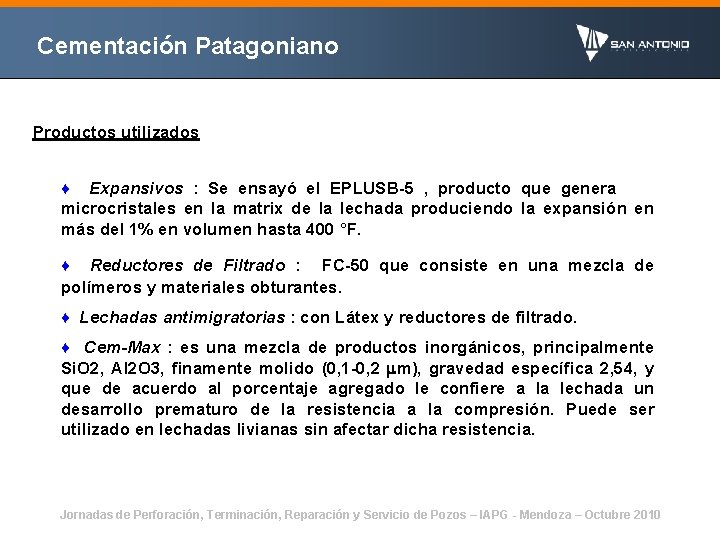 Cementación Patagoniano Productos utilizados ♦ Expansivos : Se ensayó el EPLUSB-5 , producto que