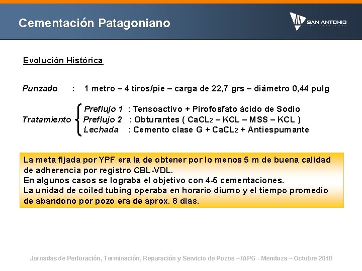 Cementación Patagoniano Evolución Histórica Punzado Tratamiento : 1 metro – 4 tiros/pie – carga