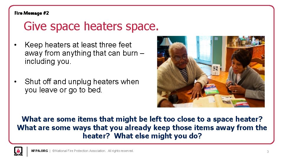 Fire Message #2 Give space heaters space. • Keep heaters at least three feet