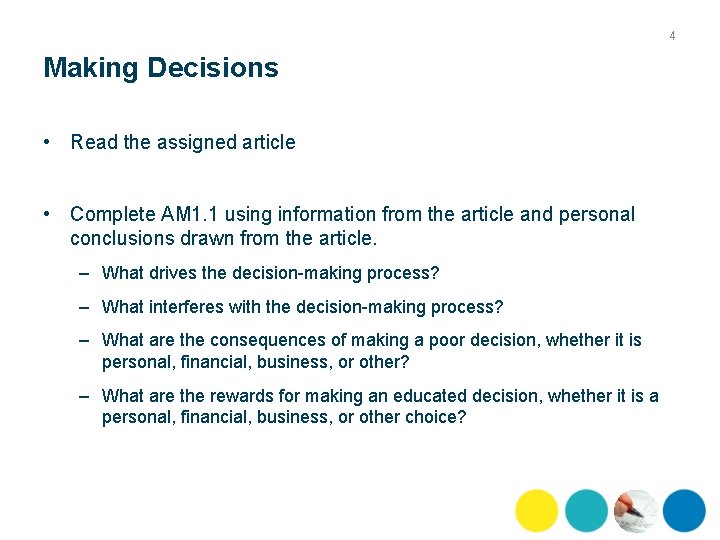 4 Making Decisions • Read the assigned article • Complete AM 1. 1 using