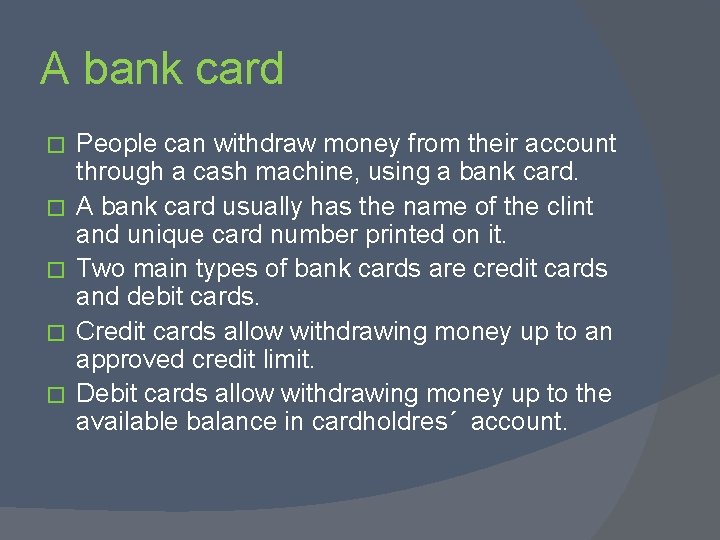 A bank card � � � People can withdraw money from their account through