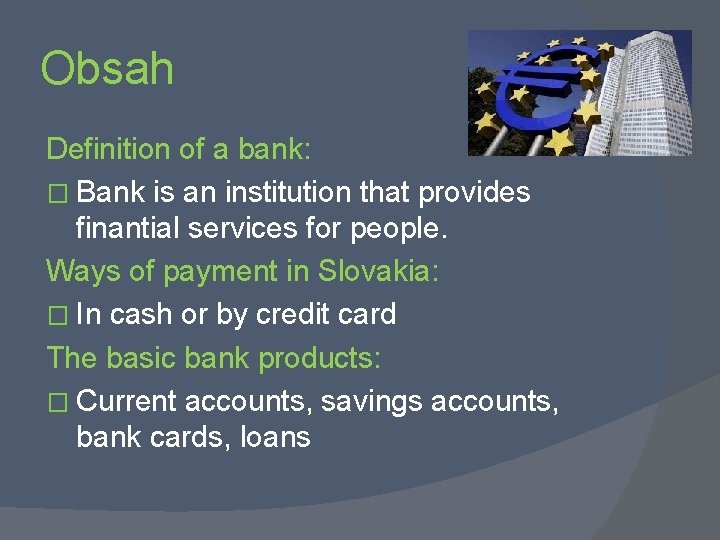 Obsah Definition of a bank: � Bank is an institution that provides finantial services