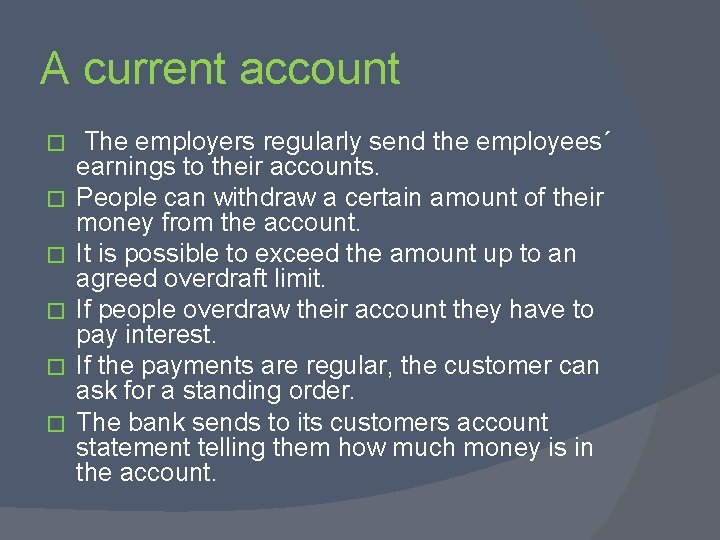 A current account � � � The employers regularly send the employees´ earnings to