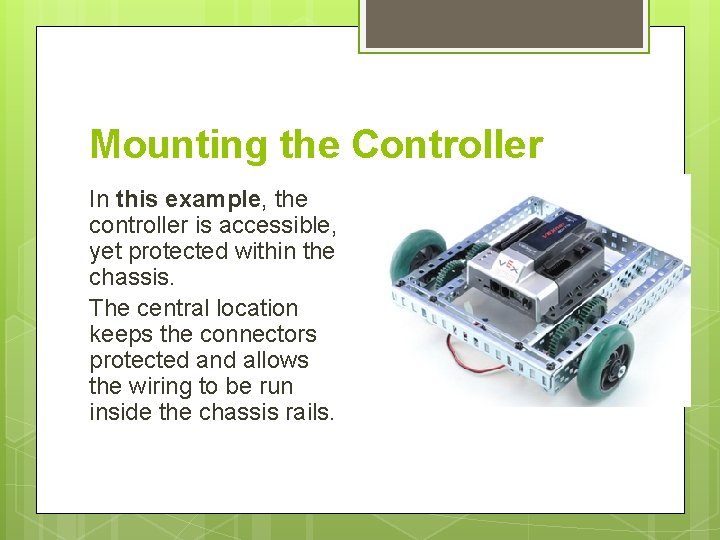 Mounting the Controller In this example, the controller is accessible, yet protected within the