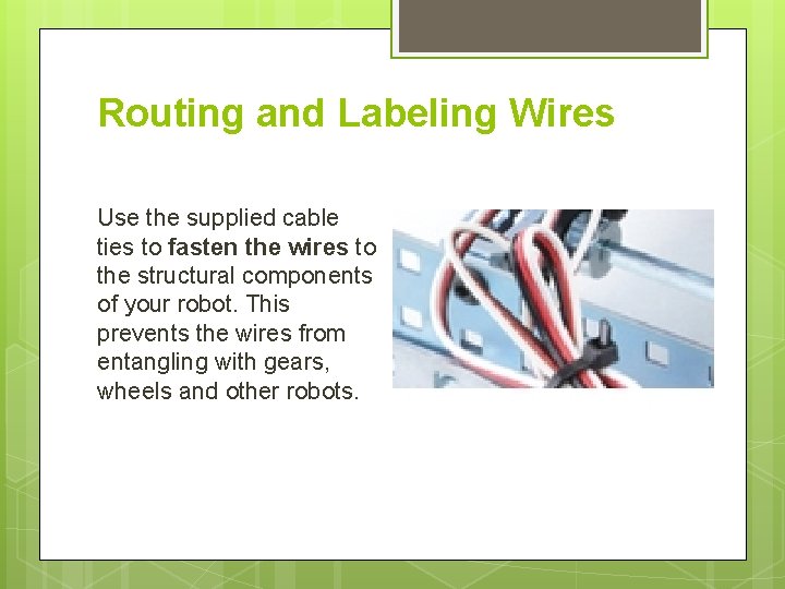 Routing and Labeling Wires Use the supplied cable ties to fasten the wires to