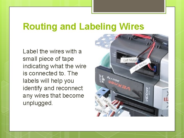 Routing and Labeling Wires Label the wires with a small piece of tape indicating