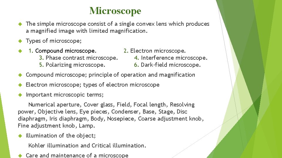 Microscope The simple microscope consist of a single convex lens which produces a magnified