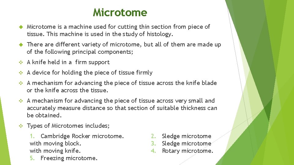 Microtome is a machine used for cutting thin section from piece of tissue. This