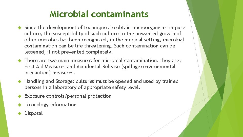 Microbial contaminants Since the development of techniques to obtain microorganisms in pure culture, the