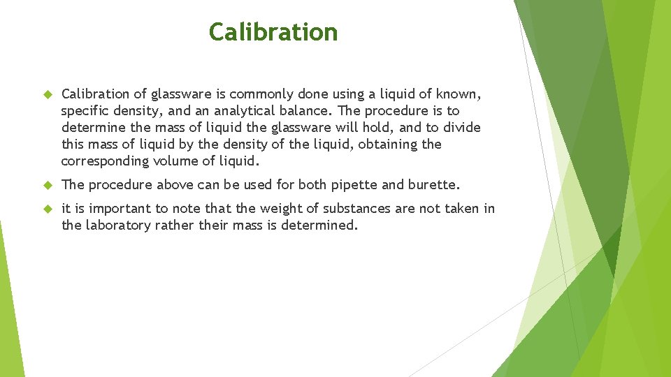 Calibration of glassware is commonly done using a liquid of known, specific density, and