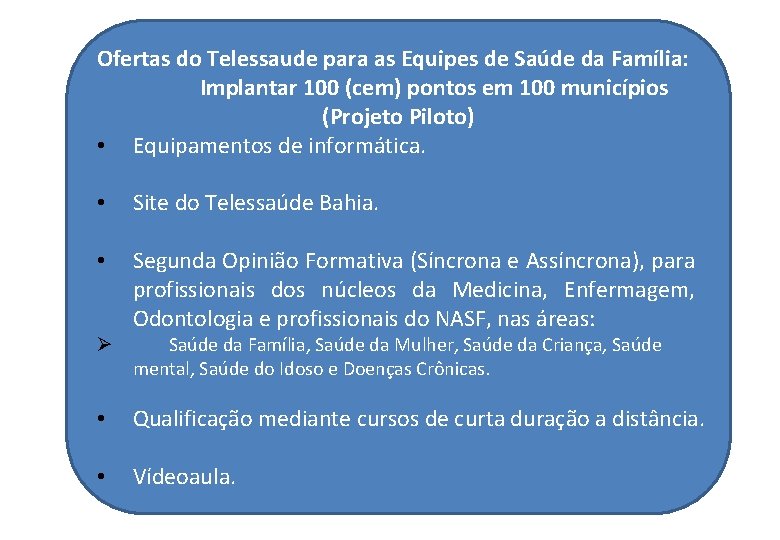 Ofertas do Telessaude para as Equipes de Saúde da Família: Implantar 100 (cem) pontos