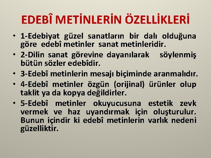 EDEBÎ METİNLERİN ÖZELLİKLERİ • 1 -Edebiyat güzel sanatların bir dalı olduğuna göre edebî metinler