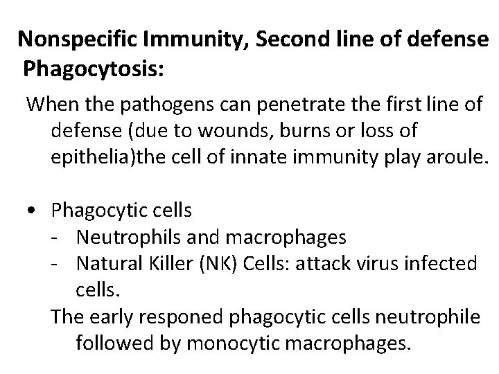 Nonspecific Immunity, Second line of defense Phagocytosis: When the pathogens can penetrate the first