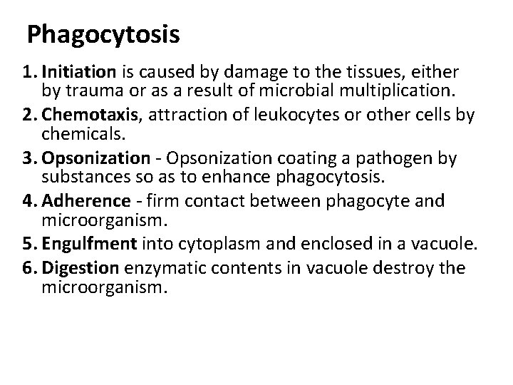 Phagocytosis 1. Initiation is caused by damage to the tissues, either by trauma or