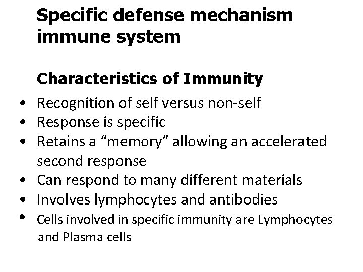 Specific defense mechanism immune system • • • Characteristics of Immunity Recognition of self